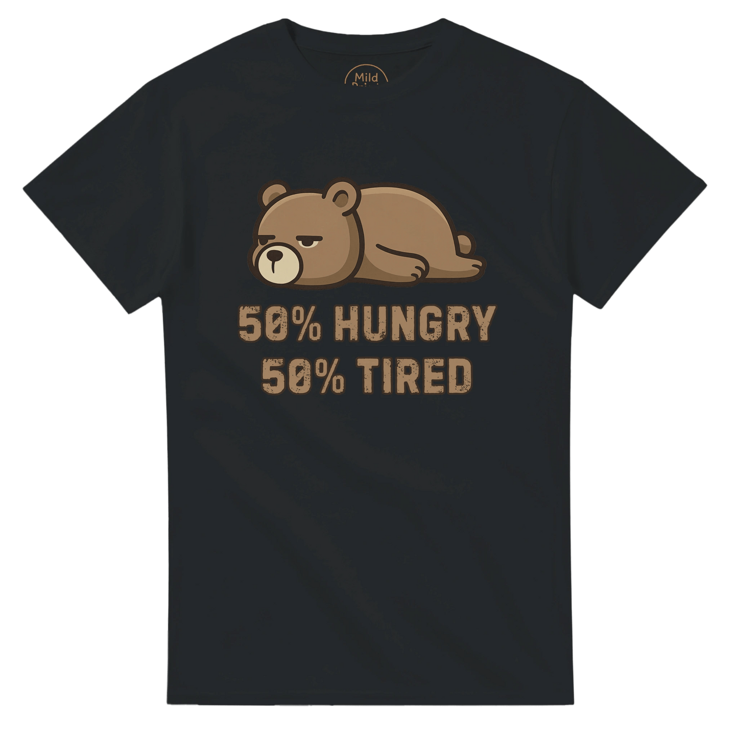 "50% Hungry, 50% Tired" – Lazy Bear T-Shirt – Funny Mood Tee – Cute Unisex Graphic Shirt for Everyday Struggle (Black) - MildPrint.store