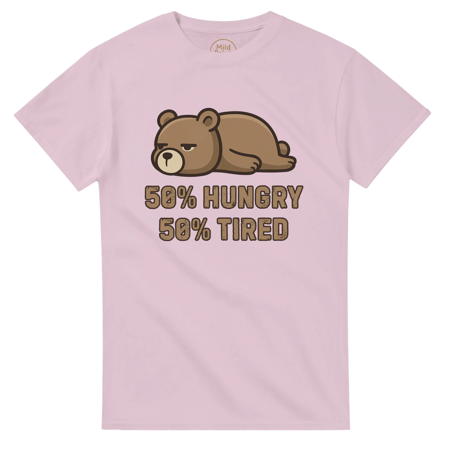 "50% Hungry, 50% Tired" – Lazy Bear T-Shirt – Funny Mood Tee – Cute Unisex Graphic Shirt for Everyday Struggle (Light Pink) - MildPrint.store