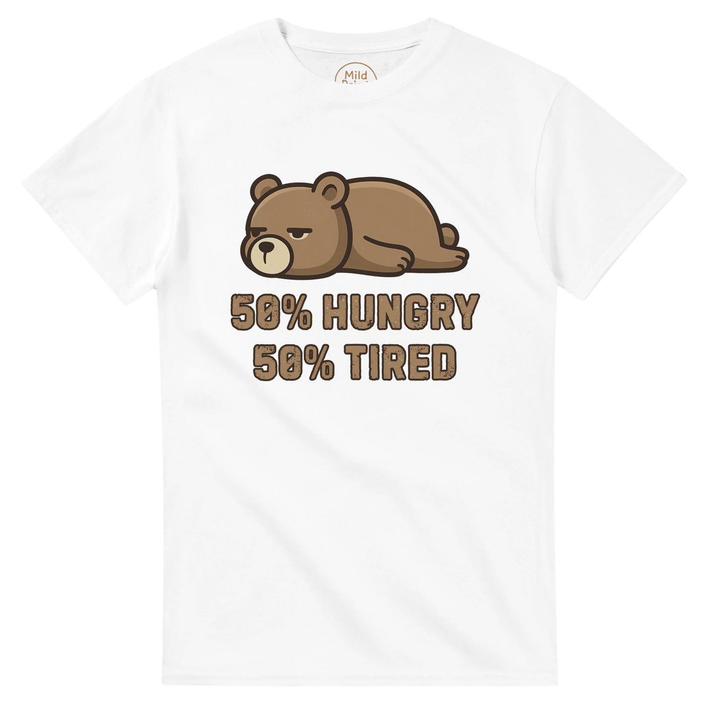 "50% Hungry, 50% Tired" – Lazy Bear T-Shirt – Funny Mood Tee – Cute Unisex Graphic Shirt for Everyday Struggle (White) - MildPrint.store