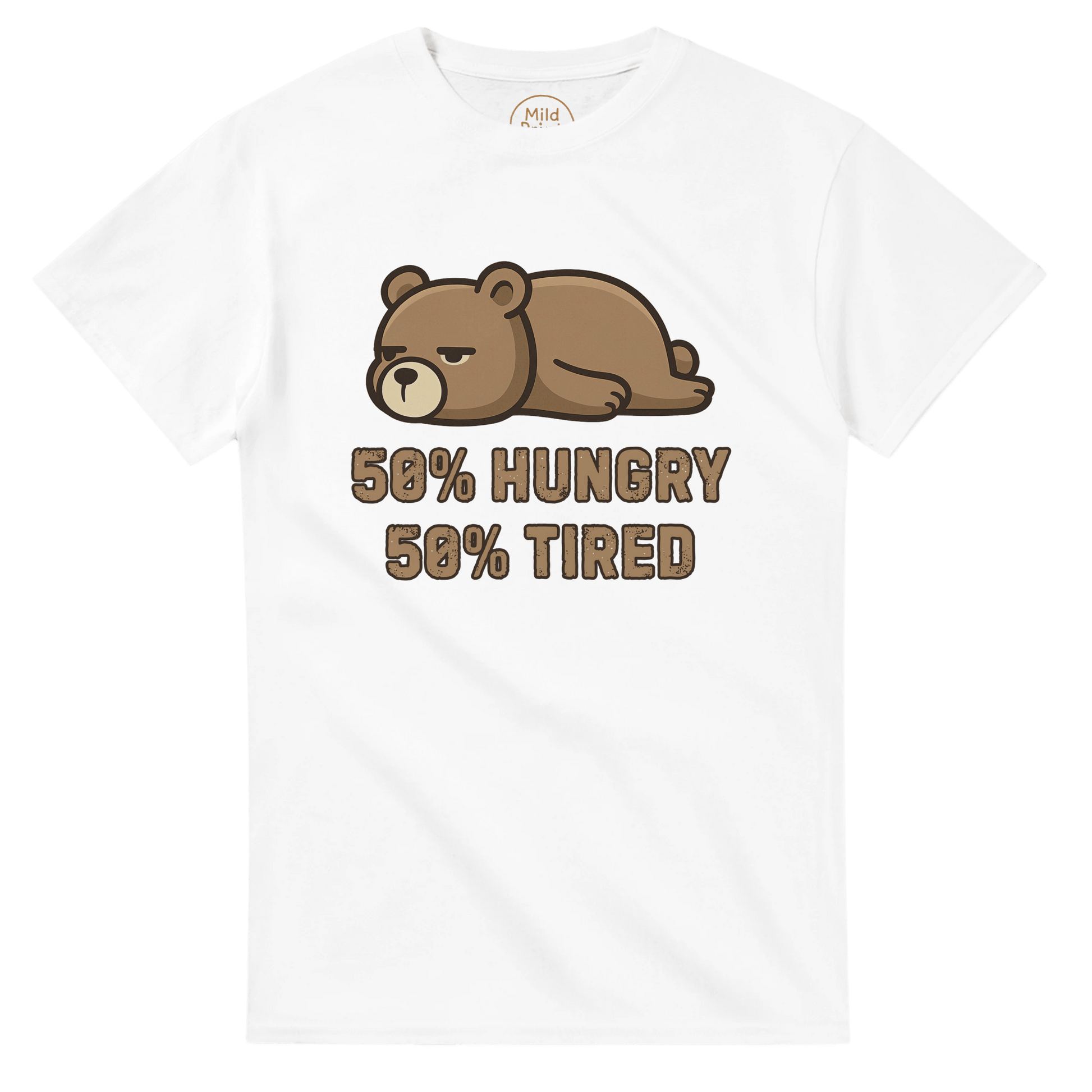 "50% Hungry, 50% Tired" – Lazy Bear T-Shirt – Funny Mood Tee – Cute Unisex Graphic Shirt for Everyday Struggle (White) - MildPrint.store
