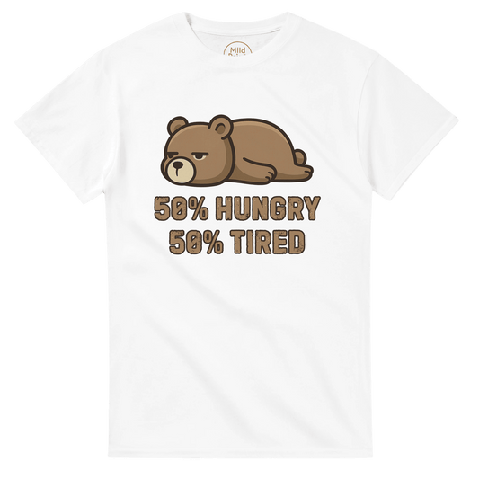 "50% Hungry, 50% Tired" – Lazy Bear T-Shirt – Funny Mood Tee – Cute Unisex Graphic Shirt for Everyday Struggle (White) - MildPrint.store